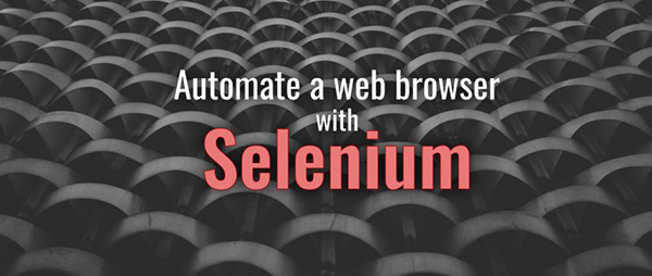 使用Selenium自动化Web浏览器