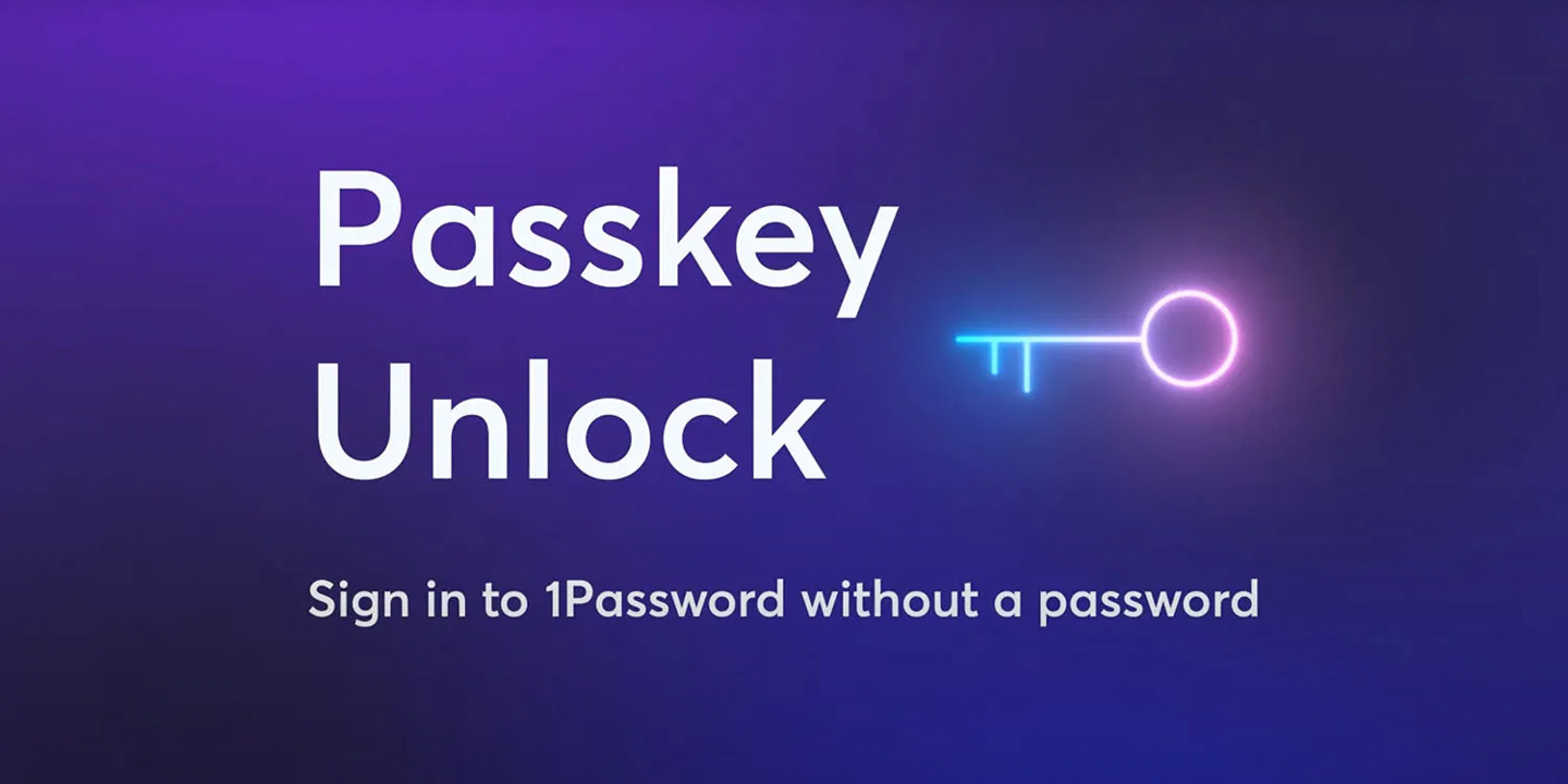 密码管理工具 1Password 宣布 6 月 6 日支持苹果通行密钥（Passkey）